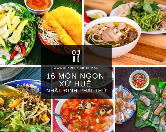Top 16 món ăn đặc sản ngon nhất định phải thử khi đến Huế