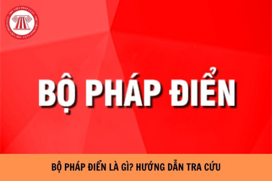 Hướng dẫn tra cứu, sử dụng Bộ pháp điển hệ thống quy phạm pháp luật