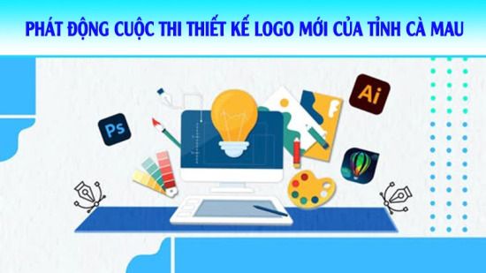  Phát động Cuộc thi thiết kế Logo mới của tỉnh Cà Mau